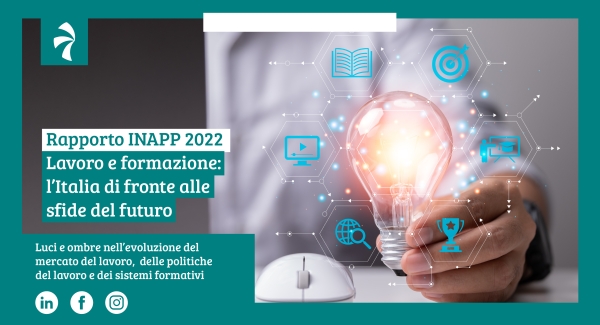Rapporto INAPP 2022. Lavoro e Formazione: l’Italia di fronte alle sfide del futuro