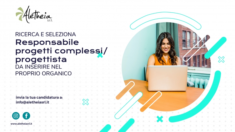 RESPONSABILE PROGETTI COMPLESSI/PROGETTISTA (CHIUSO)